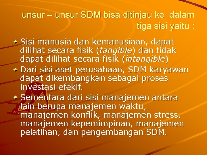 unsur – unsur SDM bisa ditinjau ke dalam tiga sisi yaitu : Sisi manusia