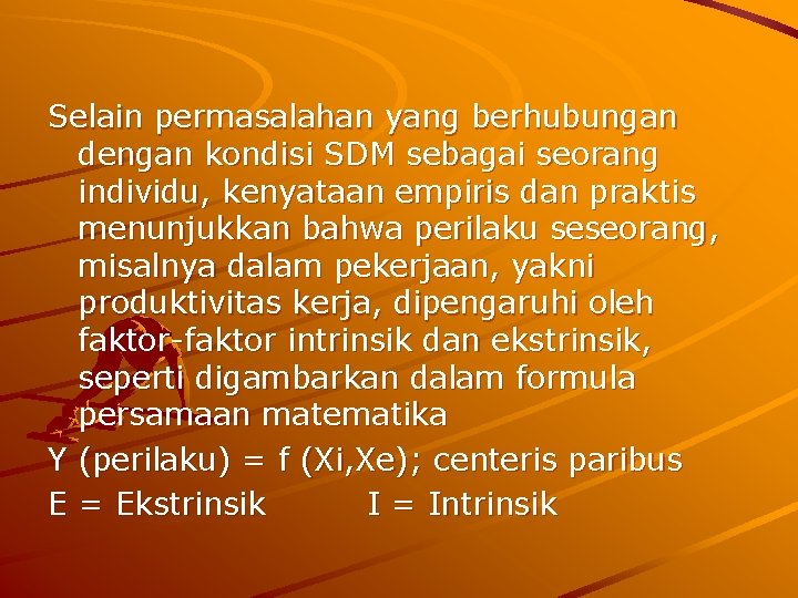 Selain permasalahan yang berhubungan dengan kondisi SDM sebagai seorang individu, kenyataan empiris dan praktis