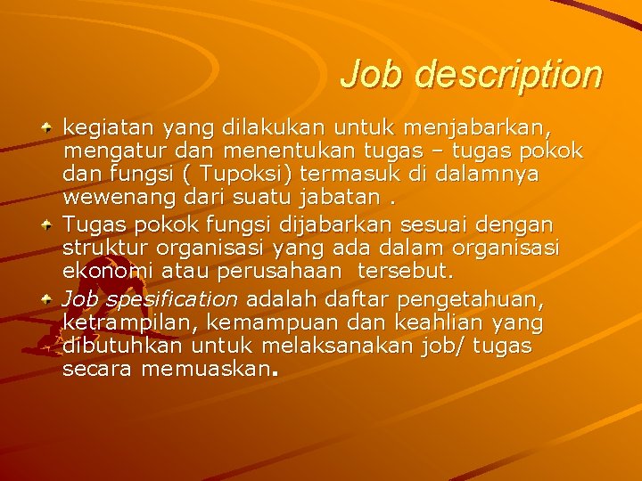 Job description kegiatan yang dilakukan untuk menjabarkan, mengatur dan menentukan tugas – tugas pokok