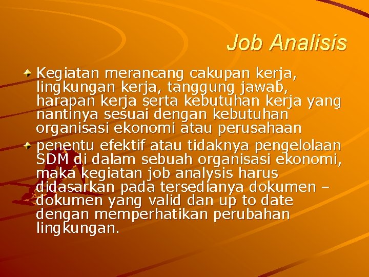 Job Analisis Kegiatan merancang cakupan kerja, lingkungan kerja, tanggung jawab, harapan kerja serta kebutuhan