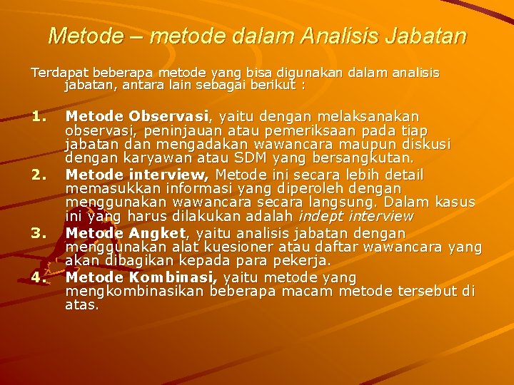 Metode – metode dalam Analisis Jabatan Terdapat beberapa metode yang bisa digunakan dalam analisis
