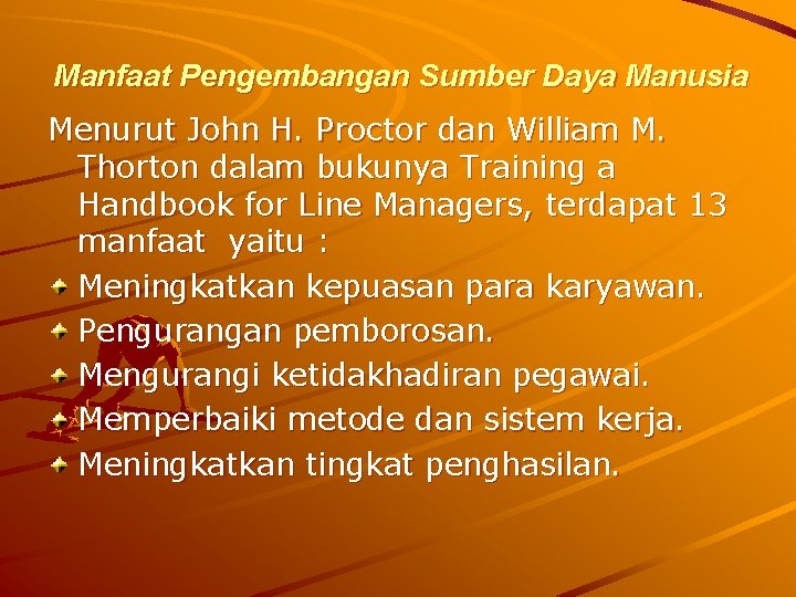 Manfaat Pengembangan Sumber Daya Manusia Menurut John H. Proctor dan William M. Thorton dalam