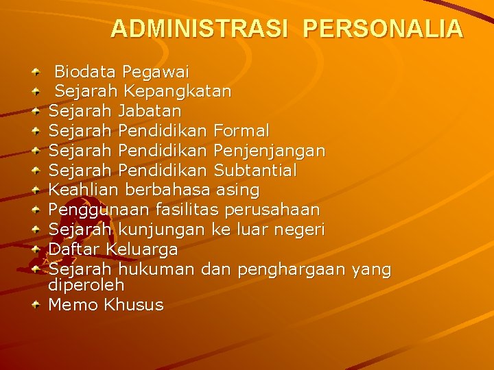 ADMINISTRASI PERSONALIA Biodata Pegawai Sejarah Kepangkatan Sejarah Jabatan Sejarah Pendidikan Formal Sejarah Pendidikan Penjenjangan