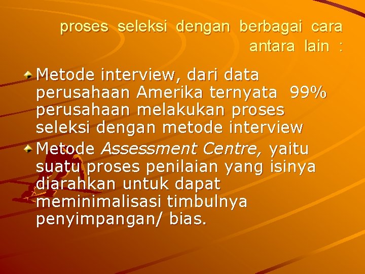 proses seleksi dengan berbagai cara antara lain : Metode interview, dari data perusahaan Amerika