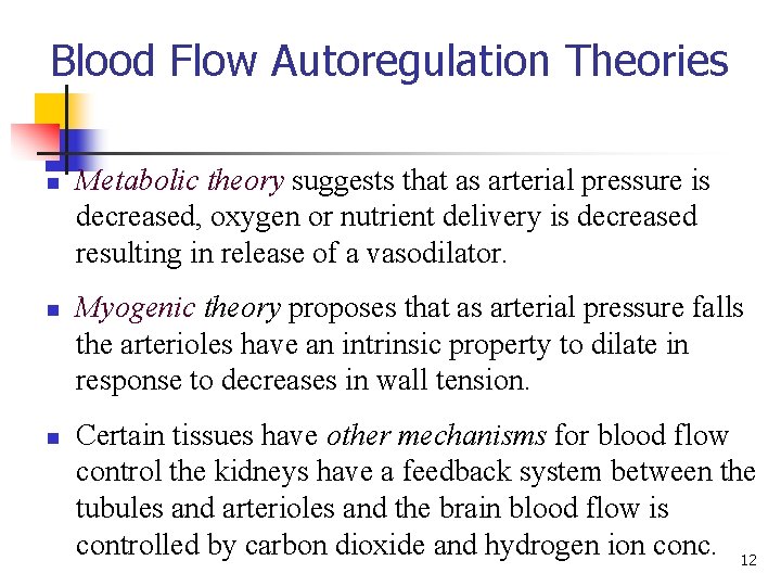 Blood Flow Autoregulation Theories n n n Metabolic theory suggests that as arterial pressure