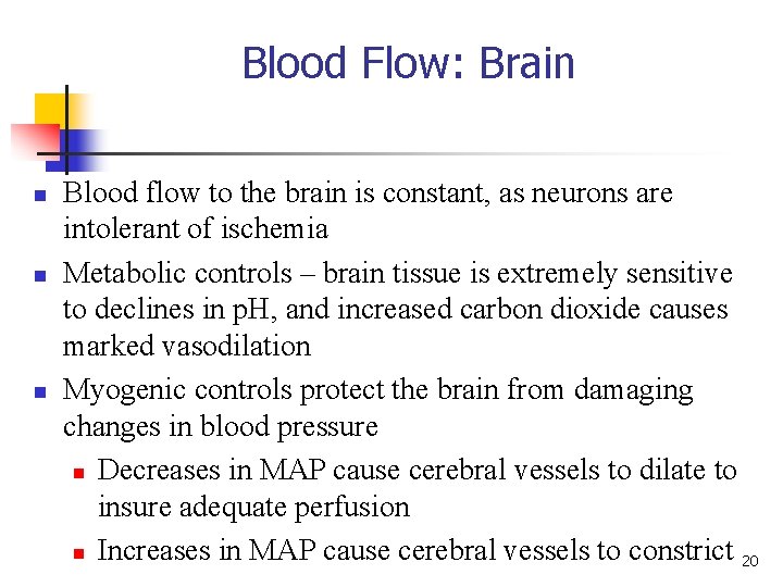Blood Flow: Brain n Blood flow to the brain is constant, as neurons are