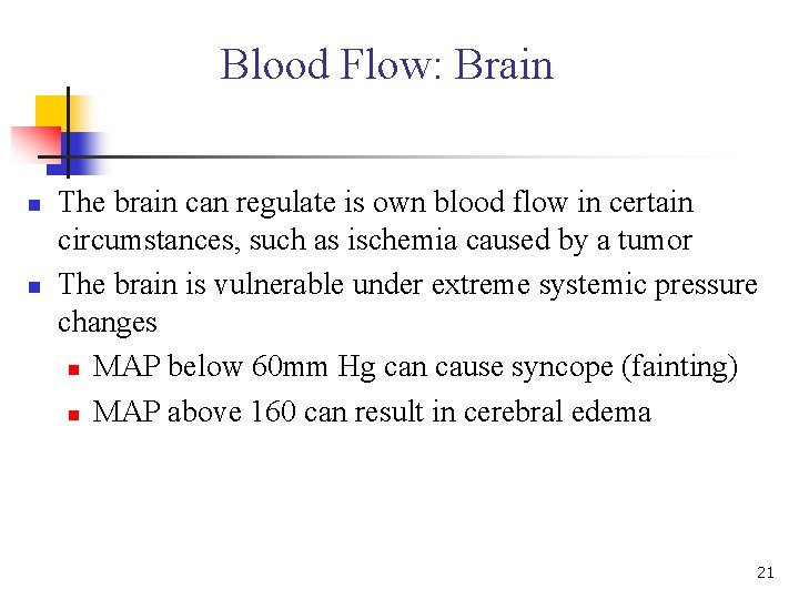 Blood Flow: Brain n n The brain can regulate is own blood flow in