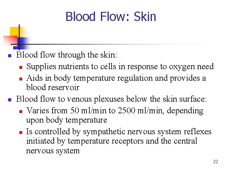 Blood Flow: Skin n n Blood flow through the skin: n Supplies nutrients to