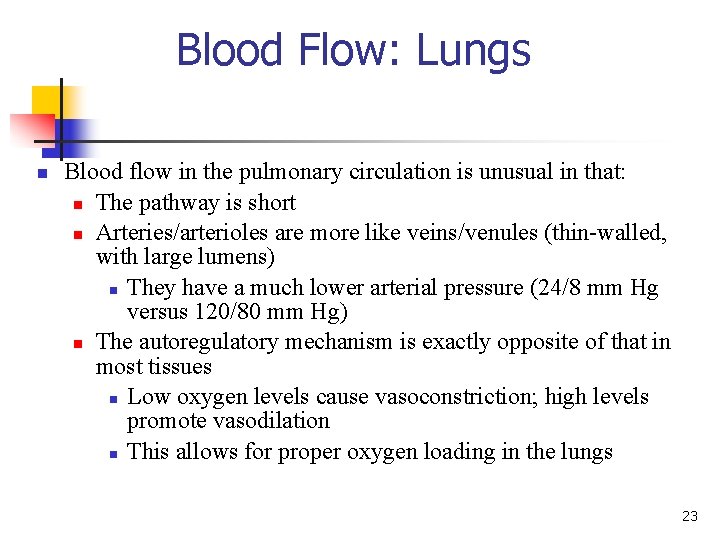 Blood Flow: Lungs n Blood flow in the pulmonary circulation is unusual in that: