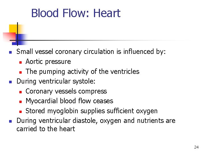 Blood Flow: Heart n n n Small vessel coronary circulation is influenced by: n