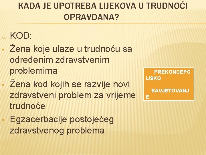 KADA JE UPOTREBA LIJEKOVA U TRUDNOĆI OPRAVDANA? o • • • KOD: Žena koje