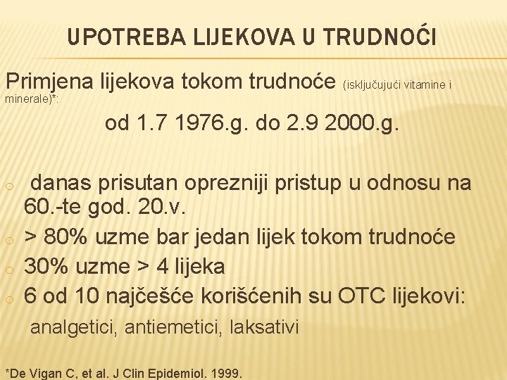 UPOTREBA LIJEKOVA U TRUDNOĆI Primjena lijekova tokom trudnoće (isključujući vitamine i minerale)*: od 1.