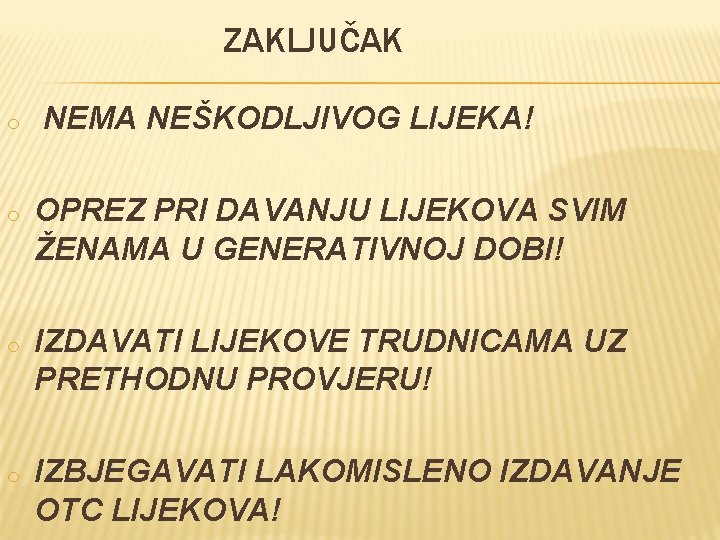 ZAKLJUČAK o NEMA NEŠKODLJIVOG LIJEKA! o OPREZ PRI DAVANJU LIJEKOVA SVIM ŽENAMA U GENERATIVNOJ