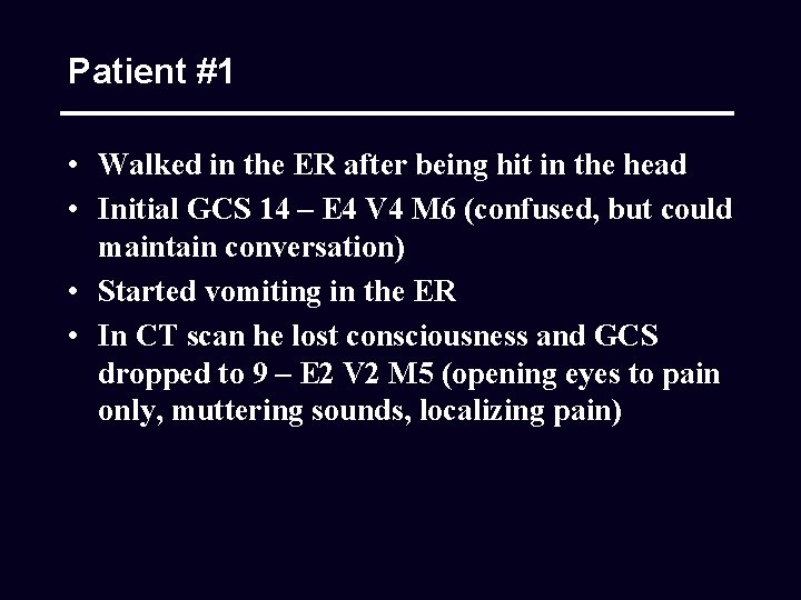 Patient #1 • Walked in the ER after being hit in the head •