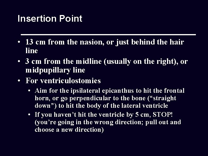 Insertion Point • 13 cm from the nasion, or just behind the hair line