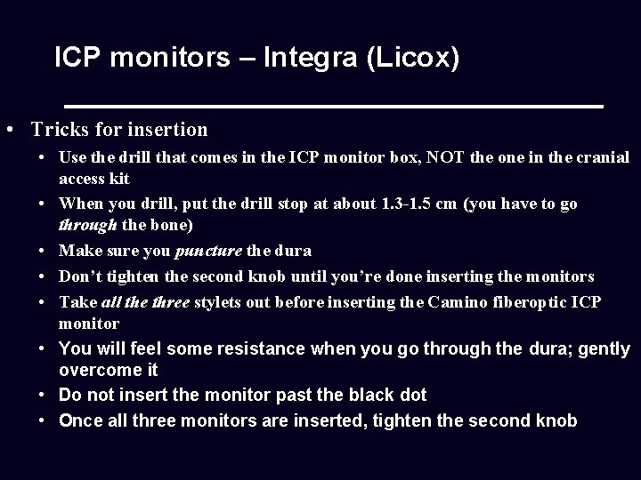 ICP monitors – Integra (Licox) • Tricks for insertion • Use the drill that