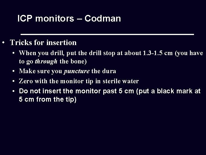 ICP monitors – Codman • Tricks for insertion • When you drill, put the