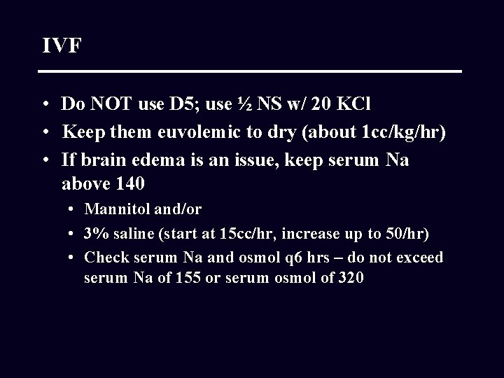 IVF • Do NOT use D 5; use ½ NS w/ 20 KCl •