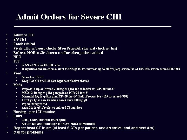 Admit Orders for Severe CHI • • Admit to ICU S/P TBI Cond: critical