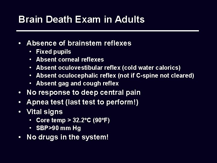 Brain Death Exam in Adults • Absence of brainstem reflexes • • • Fixed