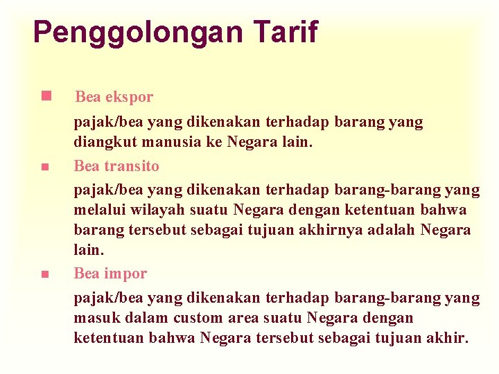 Penggolongan Tarif n n n Bea ekspor pajak/bea yang dikenakan terhadap barang yang diangkut