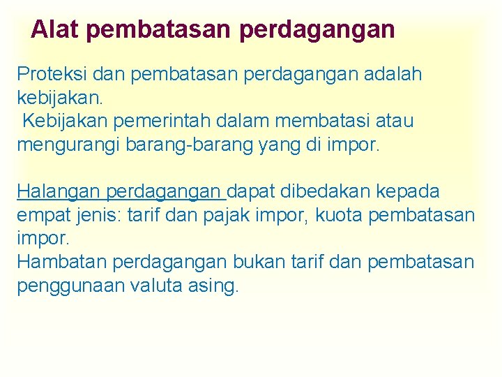 Alat pembatasan perdagangan Proteksi dan pembatasan perdagangan adalah kebijakan. Kebijakan pemerintah dalam membatasi atau