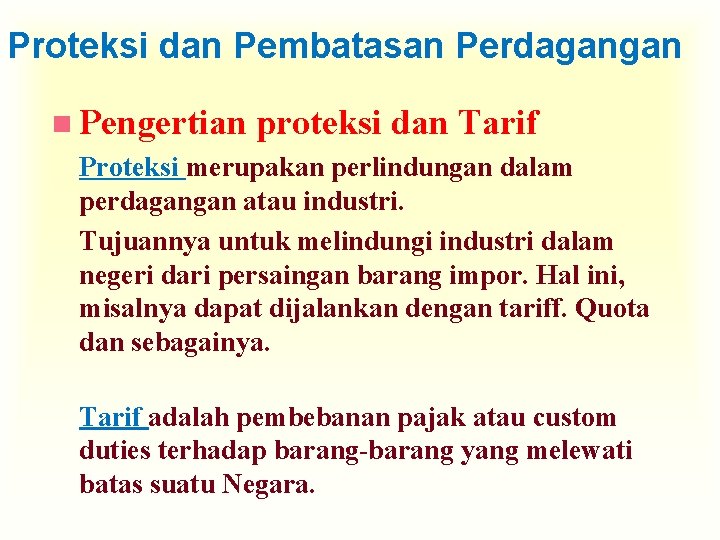 Proteksi dan Pembatasan Perdagangan n Pengertian proteksi dan Tarif Proteksi merupakan perlindungan dalam perdagangan