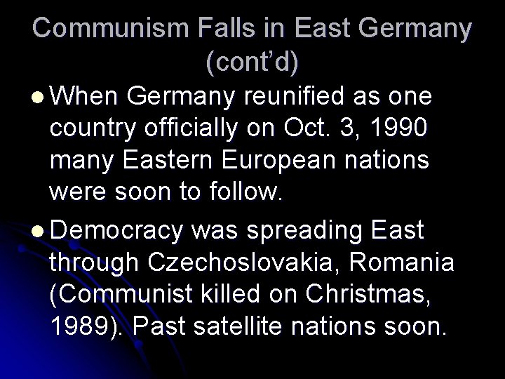 Communism Falls in East Germany (cont’d) l When Germany reunified as one country officially