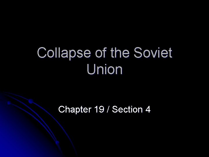 Collapse of the Soviet Union Chapter 19 / Section 4 