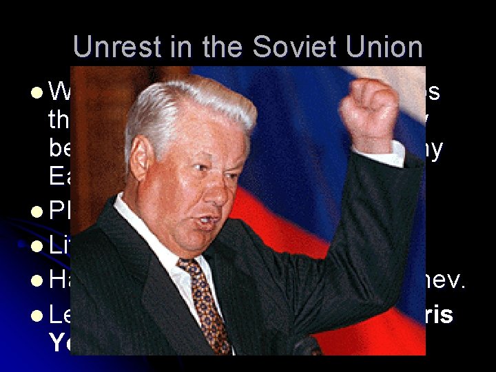 Unrest in the Soviet Union l With more than 100 ethnic groups throughout the