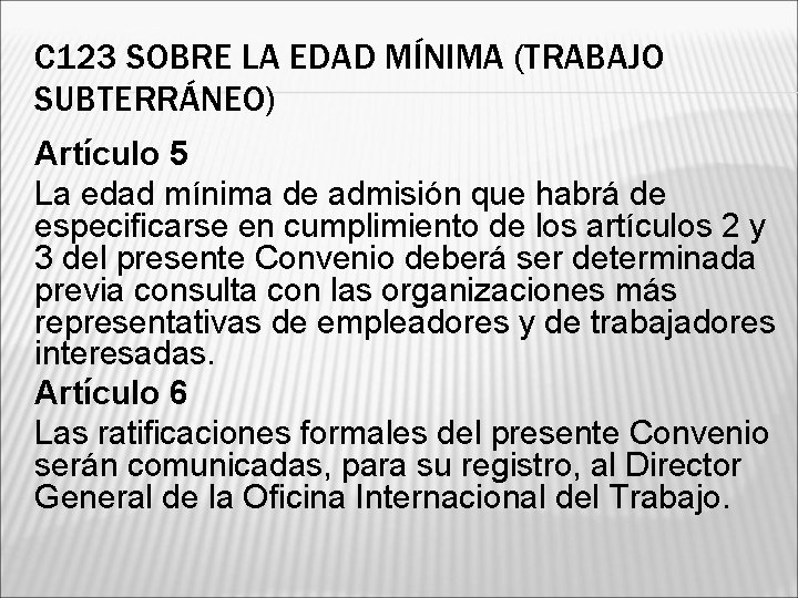 C 123 SOBRE LA EDAD MÍNIMA (TRABAJO SUBTERRÁNEO) Artículo 5 La edad mínima de