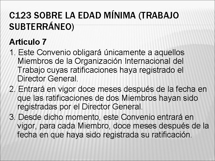 C 123 SOBRE LA EDAD MÍNIMA (TRABAJO SUBTERRÁNEO) Artículo 7 1. Este Convenio obligará