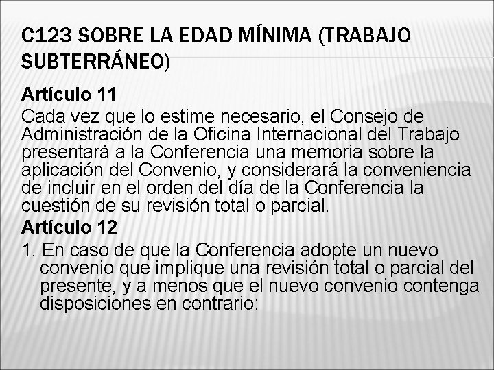 C 123 SOBRE LA EDAD MÍNIMA (TRABAJO SUBTERRÁNEO) Artículo 11 Cada vez que lo