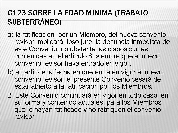 C 123 SOBRE LA EDAD MÍNIMA (TRABAJO SUBTERRÁNEO) a) la ratificación, por un Miembro,