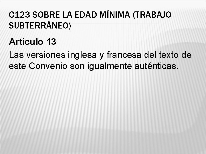 C 123 SOBRE LA EDAD MÍNIMA (TRABAJO SUBTERRÁNEO) Artículo 13 Las versiones inglesa y