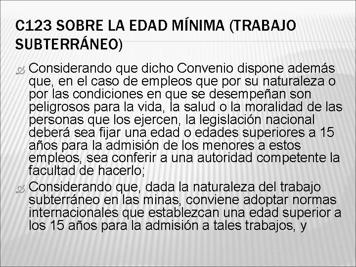 C 123 SOBRE LA EDAD MÍNIMA (TRABAJO SUBTERRÁNEO) Considerando que dicho Convenio dispone además