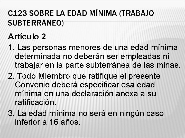 C 123 SOBRE LA EDAD MÍNIMA (TRABAJO SUBTERRÁNEO) Artículo 2 1. Las personas menores