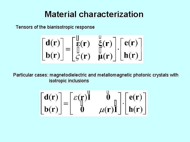 Material characterization Tensors of the bianisotropic response Particular cases: magnetodielectric and metallomagnetic photonic crystals