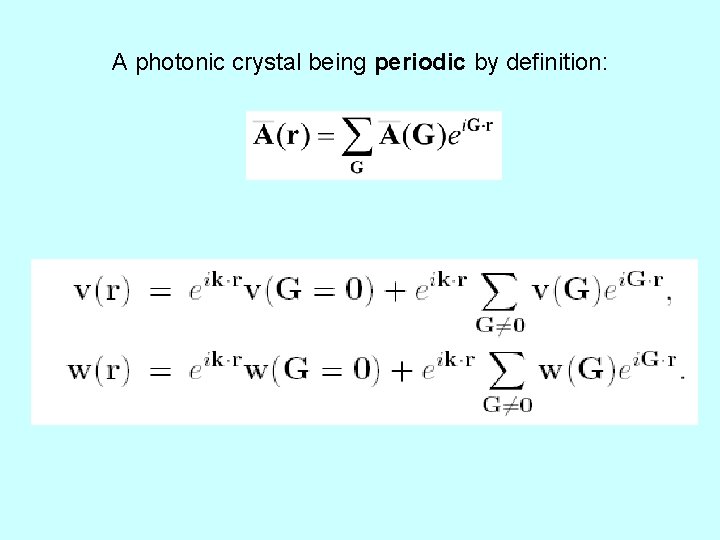 A photonic crystal being periodic by definition: 