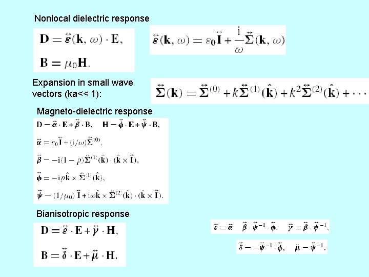 Nonlocal dielectric response Expansion in small wave vectors (ka<< 1): Magneto-dielectric response Bianisotropic response