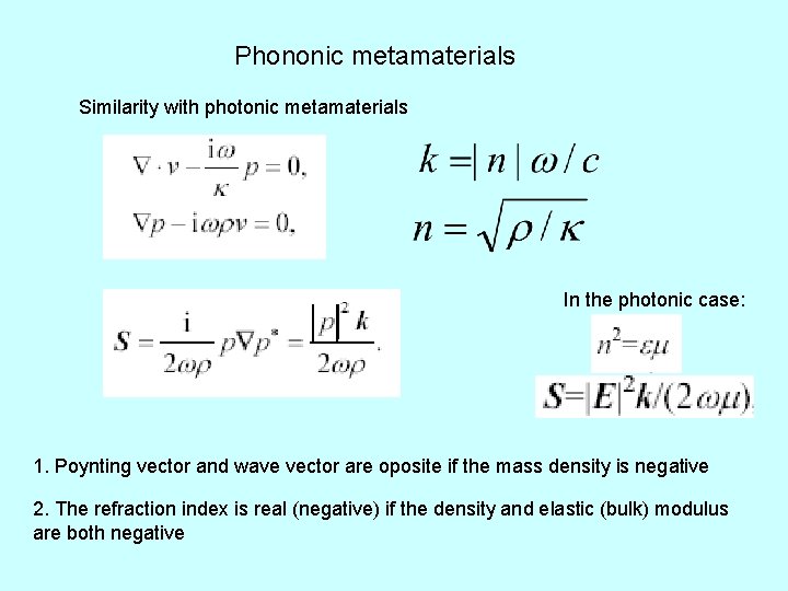 Phononic metamaterials Similarity with photonic metamaterials In the photonic case: 1. Poynting vector and