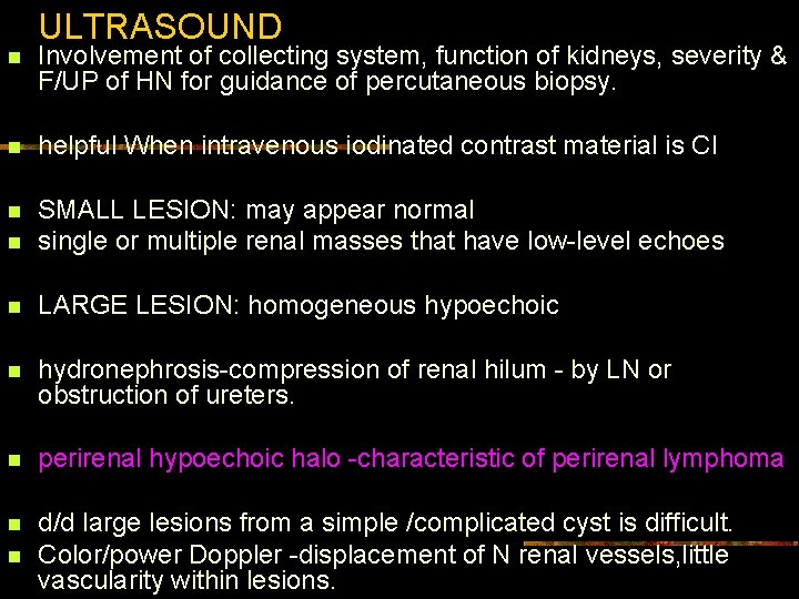 ULTRASOUND n Involvement of collecting system, function of kidneys, severity & F/UP of HN