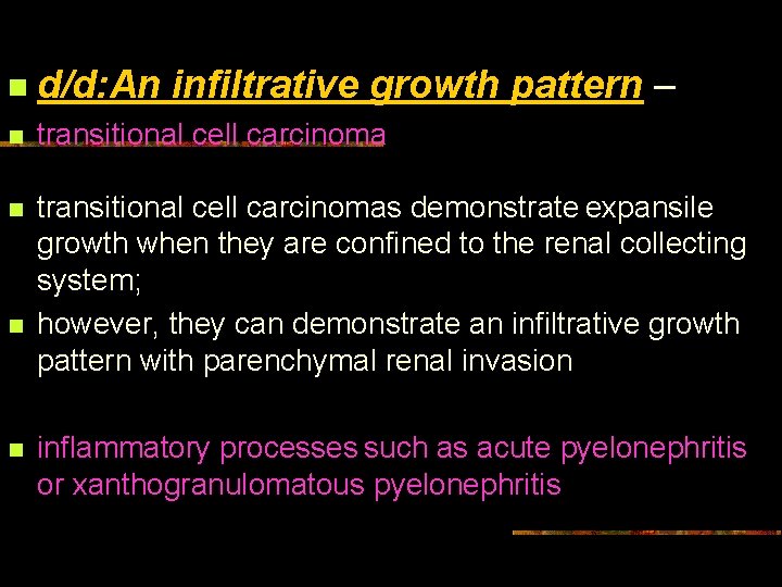 n d/d: An infiltrative growth pattern – n transitional cell carcinomas demonstrate expansile growth