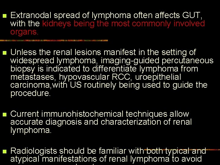 n Extranodal spread of lymphoma often affects GUT, with the kidneys being the most