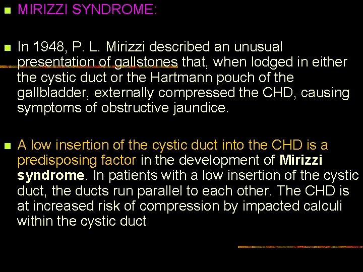 n MIRIZZI SYNDROME: n In 1948, P. L. Mirizzi described an unusual presentation of