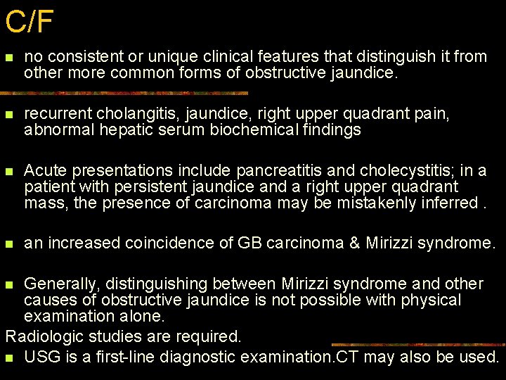 C/F n no consistent or unique clinical features that distinguish it from other more