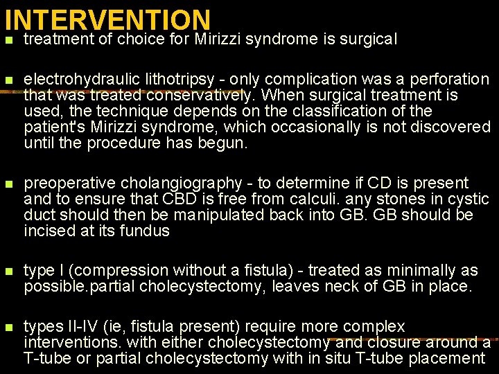 INTERVENTION n treatment of choice for Mirizzi syndrome is surgical n electrohydraulic lithotripsy -