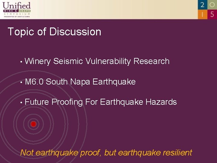 Topic of Discussion • Winery Seismic Vulnerability Research • M 6. 0 South Napa