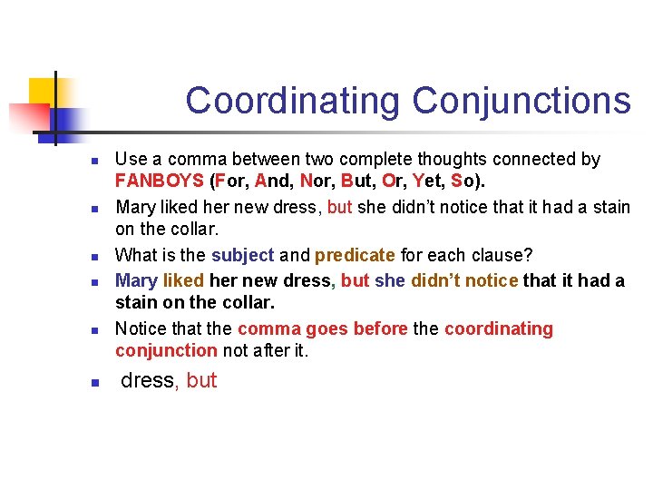 Coordinating Conjunctions n n n Use a comma between two complete thoughts connected by