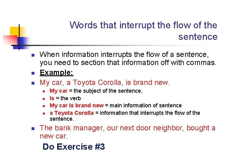 Words that interrupt the flow of the sentence n n n When information interrupts